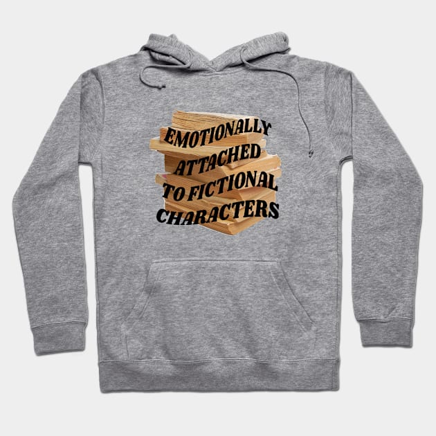 Emotionally attached to fictional characters Hoodie by PhraseAndPhrase